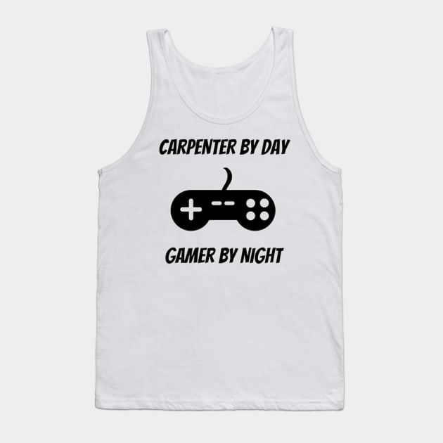 Carpenter By Day Gamer By Night - Carpenter Gift Tank Top by Petalprints